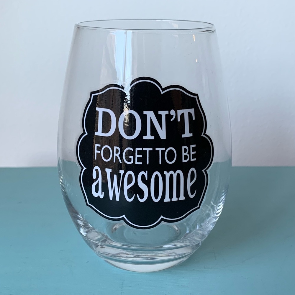 "Don't Forget to Be Awesome" Wine Glass